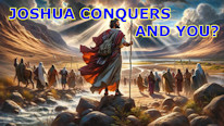 Joshua conquers, and you?